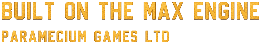 Built on the MAX Engine — Paramecium Games Ltd